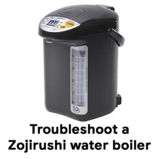 troubleshoot a Zojirushi water boiler
